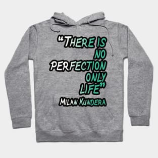 there is no perfection milan kundera by chakibium Hoodie